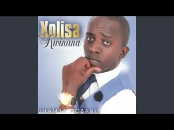 Xolisa Kwinana - Ufanelwe luzuko